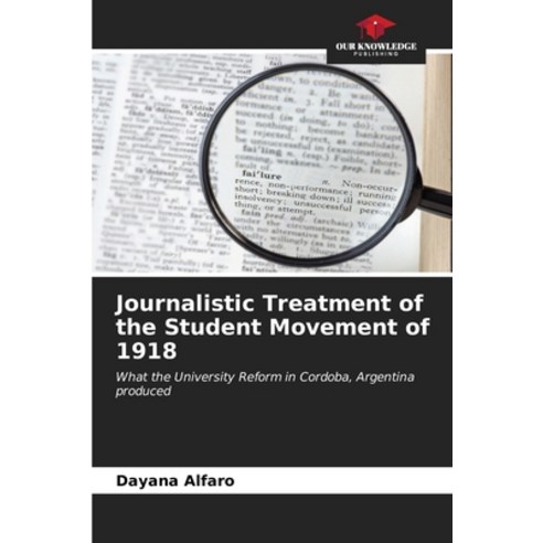 (영문도서) Journalistic Treatment of the Student Movement of 1918 Paperback, Our Knowledge Publishing, English, 9786206980988