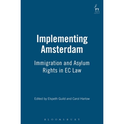 Implementing Amsterdam: Immigration and Asylum Rights in EC Law Hardcover, Bloomsbury Publishing PLC