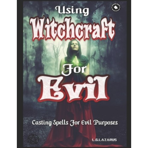 (영문도서) Using Witchcraft For Evil: Casting Spells For Evil Purposes Paperback, Independently Published, English, 9798850162375