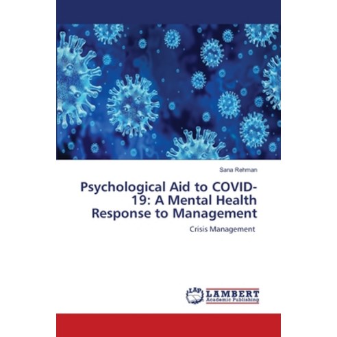 Psychological Aid to COVID-19: A Mental Health Response to Management Paperback, LAP Lambert Academic Publis..., English, 9786202816120