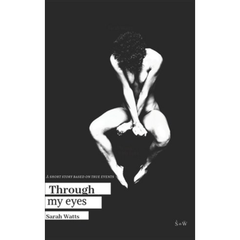 (영문도서) Through My Eyes: A short story based on true events Paperback, Independently Published, English, 9798678510150