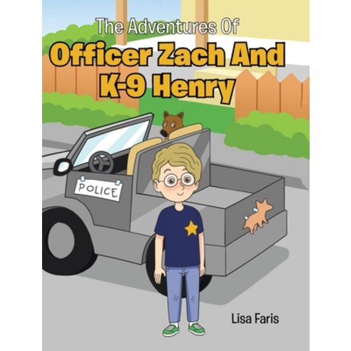 (영문도서) The Adventures of Officer Zach and K-9 Henry Hardcover, Christian Faith Publishing,..., English, 9781098064402