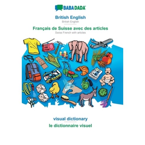 BABADADA British English - Français de Suisse avec des articles visual dictionary - le dictionnair... Paperback
