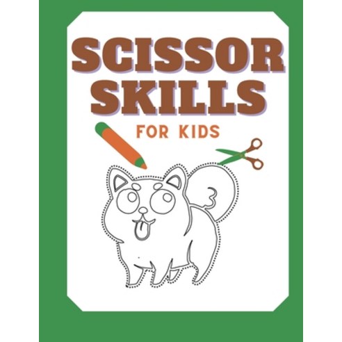 Scissor Skills For Kids: A Fun Workbook for Children to Learn to Cut Paste & Color with Cute Animals... Paperback, Independently Published