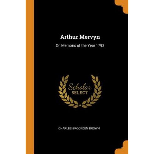 Arthur Mervyn: Or Memoirs of the Year 1793 Paperback, Franklin Classics