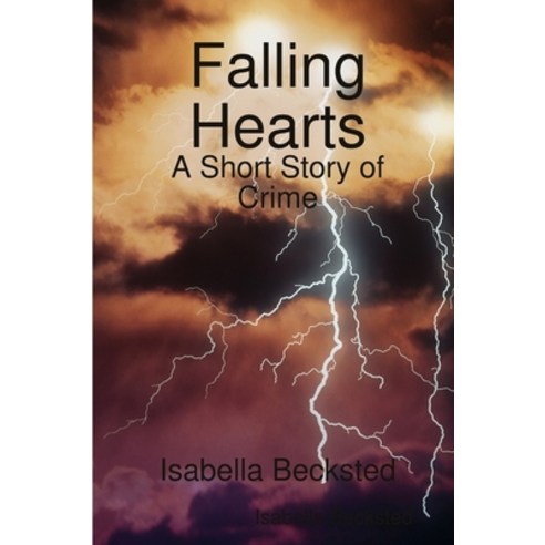(영문도서) Falling Hearts: A Short Story of Crime Paperback, Lulu.com, English, 9780359871162
