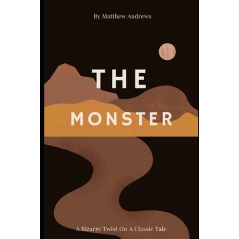 (영문도서) The Monster: A Bizarre Twist On A Classic Tale Paperback, Independently Published, English, 9798374733112