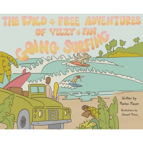 (영문도서) The Wild and Free Adventures of Velzy and Fin: Going Surfing Hardcover, Marlee Mason, English, 9798887576954