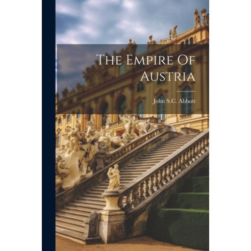 (영문도서) The Empire Of Austria Paperback, Legare Street Press, English, 9781021534859