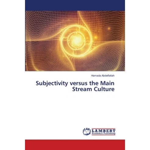 Subjectivity versus the Main Stream Culture Paperback, LAP Lambert Academic Publishing