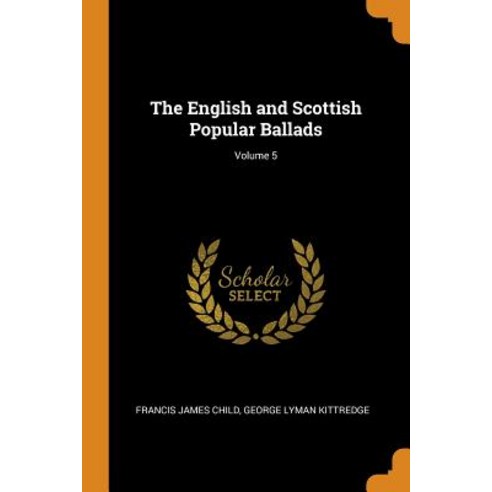 (영문도서) The English and Scottish Popular Ballads; Volume 5 Paperback, Franklin Classics, 9780343042745