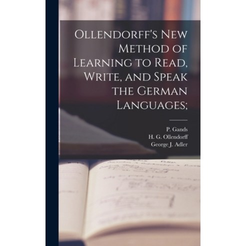 (영문도서) Ollendorff''s New Method of Learning to Read Write and Speak the German Languages; Hardcover, Legare Street Press