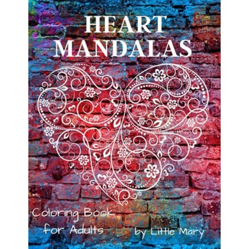 Heart Mandalas Coloring Book for Adults: 50 Beautiful Mandalas for Happiness Meditation Simple And... Paperback, Independently Published, English, 9798706091125