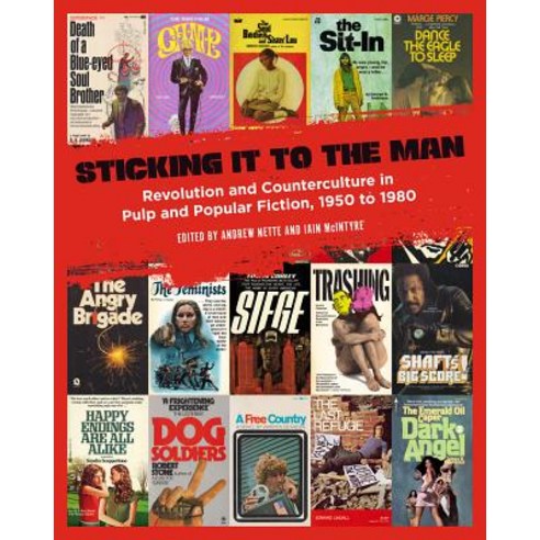 Sticking It to the Man: Revolution and Counterculture in Pulp and Popular Fiction 1950 to 1980 Paperback, PM Press