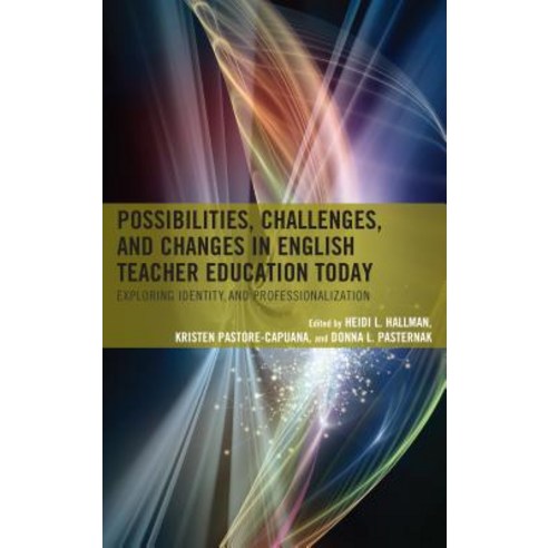 Possibilities Challenges and Changes in English Teacher Education Today: Exploring Identity and Pr... Hardcover, Rowman & Littlefield Publis..., 9781475845365