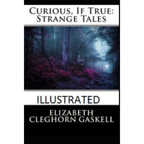 Curious If True: Strange Tales Illustrated Paperback, Independently Published