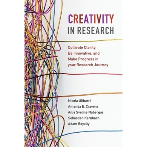 (영문도서) Creativity in Research: Cultivate Clarity Be Innovative and Make Progress in Your Research ... Paperback, Cambridge University Press, English, 9781108706117