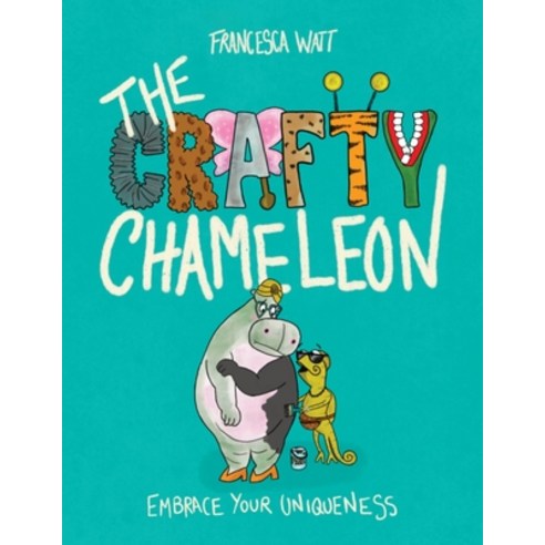 (영문도서) The Crafty Chameleon: Embrace Your Uniqueness! Paperback, Little Unisaur Books, English, 9781919643700