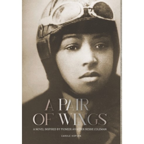(영문도서) A Pair of Wings: A Novel Inspired by Pioneer Aviatrix Bessie Coleman Hardcover, Jet Black Press, English, 9781735511177
