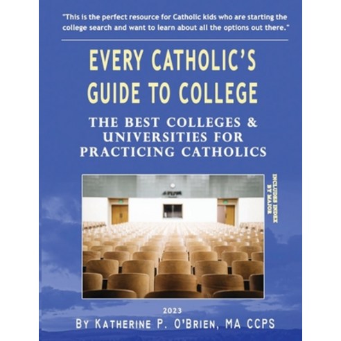(영문도서) Every Catholic''s Guide to College 2023: The Best Colleges & Universities for Practicing Cath... Paperback, Independently Published, English, 9798837906268