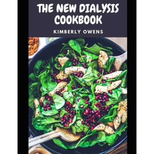 (영문도서) The New Dialysis Cookbook: Discover Several Low Sodium Low Potassium Low Phosphorus Healthy... Paperback, Independently Published, English, 9798515942144
