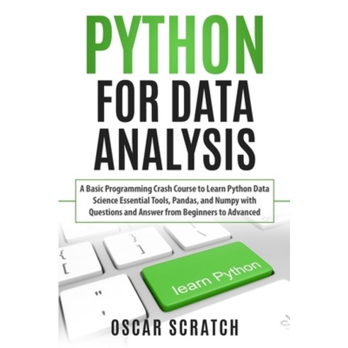 (영문도서) Python for Data Analysis: A Basic Programming Crash Course to Learn Python Data Science Essen... Paperback, Independently Published