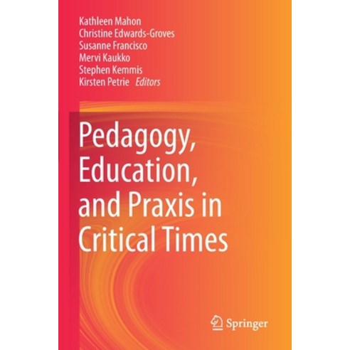 (영문도서) Pedagogy Education and Praxis in Critical Times Paperback, Springer, English, 9789811569289