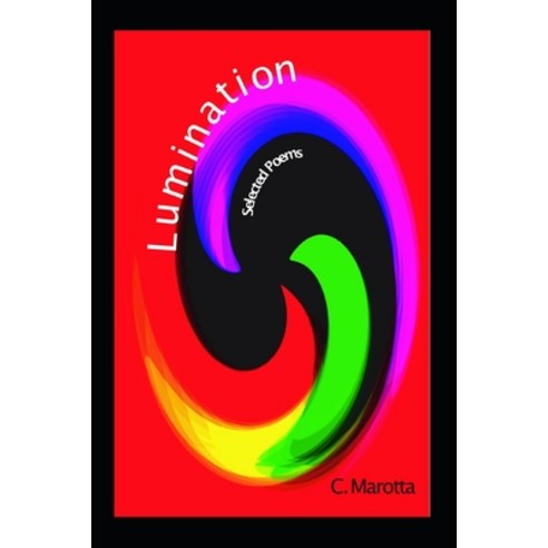 Lumination: Selected Poems Paperback, Independently Published, English, 9798557841054