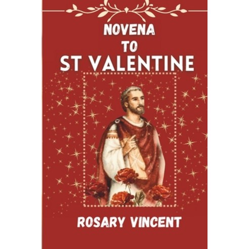 (영문도서) Novena To St Valentine: From Darkness to Dawn- A Devotional Journey of Love and Healing with ... Paperback, Independently Published, English, 9798875909085