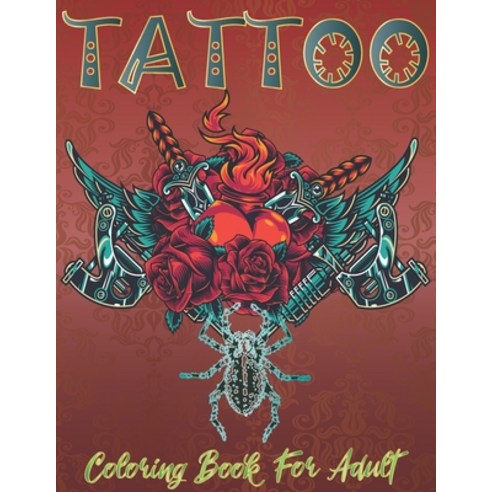 Tattoo Coloring Book: Relaxing Tattoo Designs for Men and Women and Adult Paperback, Independently Published