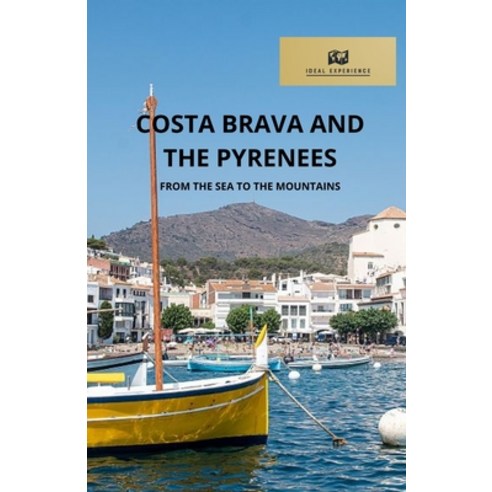 (영문도서) Costa Brava and the Pyrenees: From the Sea to the Mountains Paperback, Independently Published, English, 9798323066803