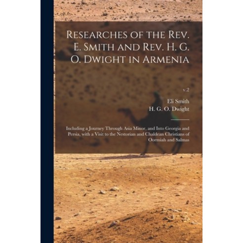 (영문도서) Researches of the Rev. E. Smith and Rev. H. G. O. Dwight in Armenia: Including a Journey Thro... Paperback, Legare Street Press, English, 9781014655707