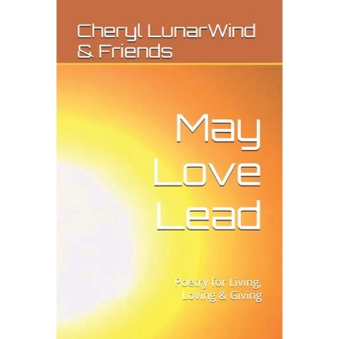 (영문도서) May Love Lead: Poetry for Living Loving & Giving Paperback, Alexander Agency Books, English, 9798989728763