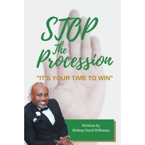 (영문도서) Stop the Procession: It''s your time to win Paperback, Newman Springs Publishing, ..., English, 9781636926070