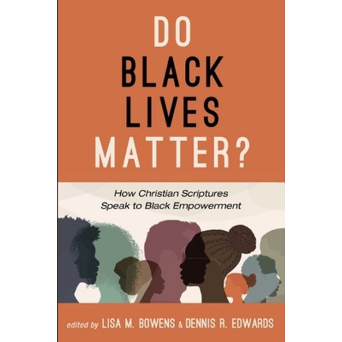 (영문도서) Do Black Lives Matter?: How Christian Scriptures Speak to Black Empowerment Paperback, Cascade Books, English, 9781666705416