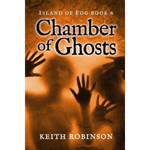 Chamber of Ghosts (Island of Fog Book 6) Paperback, Unearthly Tales, English, 9780984390656