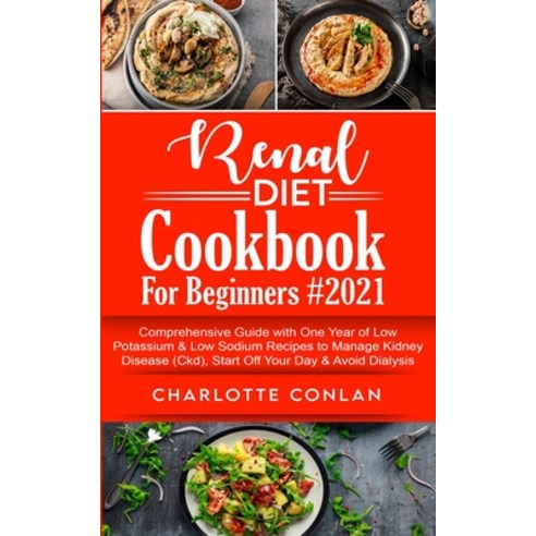 Renal Diet Cookbook for Beginners #2021: Comprehensive Guide With One Year of Low Potassium and Low ... Paperback, Unlucky Ltd, English, 9781801270076
