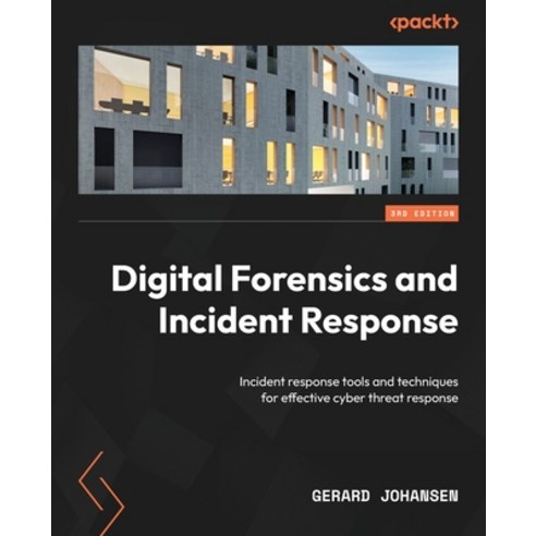 (영문도서) Digital Forensics and Incident Response - Third Edition: Incident response tools and techniqu... Paperback, Packt Publishing, English, 9781803238678