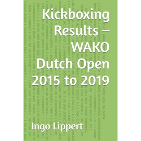 (영문도서) Kickboxing Results - WAKO Dutch Open 2015 to 2019 Paperback, Independently Published, English, 9798351901770