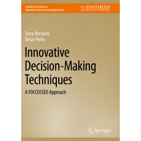 (영문도서) Innovative Decision-Making Techniques: A Foccussed Approach Paperback, Springer, English, 9783031112829
