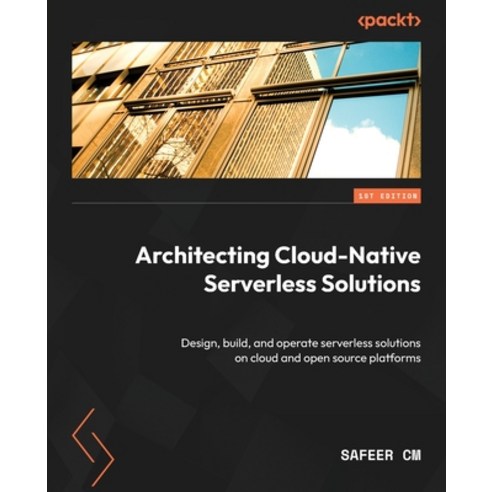 (영문도서) Architecting Cloud-Native Serverless Solutions: Design build and operate serverless solutio... Paperback, Packt Publishing, English, 9781803230085