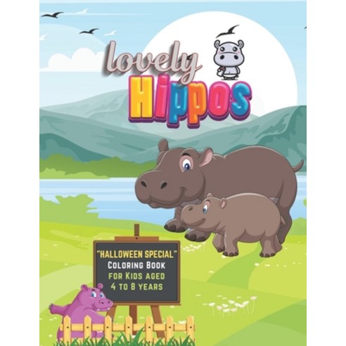 Lovely Hippos: "HALLOWEEN SPECIAL" Coloring Book Activity Book for Kids Ages 4 to 8 Large 8.5 x 1... Paperback, Independently Published