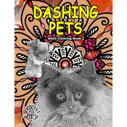 Dashing Pets: Adult Coloring Book Paperback, Independently Published, English, 9798587187597