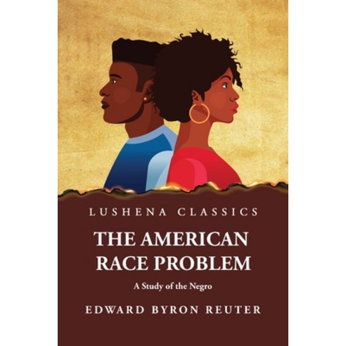 (영문도서) The American Race Problem A Study of the Negro Paperback, Lushena Books, English, 9798890965677