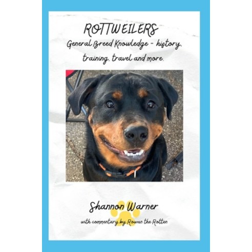 (영문도서) Rottweilers: General Breed Knowledge - history training travel and more. Paperback, Independently Published, English, 9798376991886