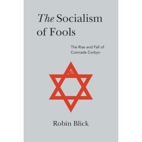 (영문도서) Socialism of Fools (Part I): The Rise and Fall of Comrade Corbyn Paperback, New Generation Publishing, English, 9781800311152