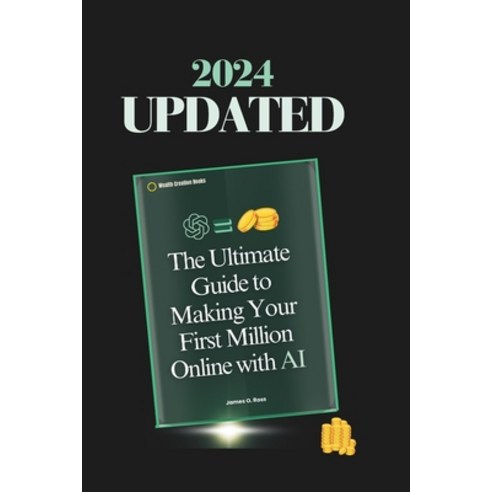 (영문도서) The Ultimate Guide to Making Your First Million With AI: : Best Online Business Start Up Book Paperback, Independently Published, English, 9798878256377
