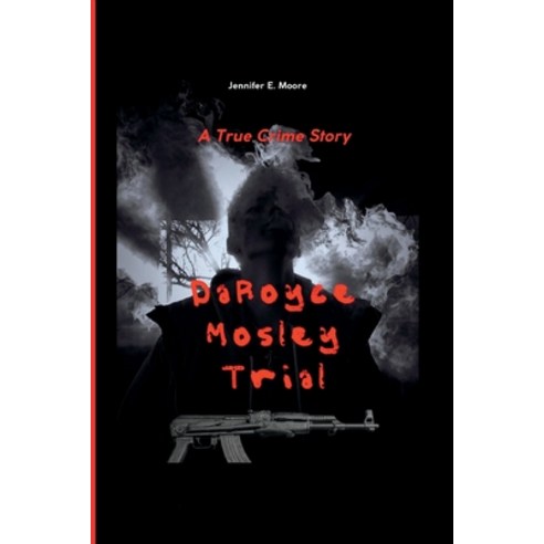 (영문도서) DaRoyce Mosley Trial: A True Crime Paperback, Independently Published, English, 9798841099598