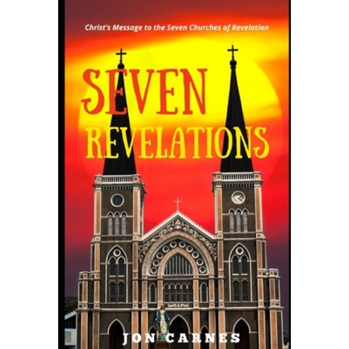 (영문도서) Seven Revelations: Christ''s Message to the Seven Churches of Revelation Paperback, Independently Published, English, 9798845949295