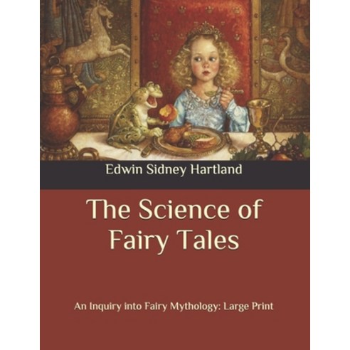 The Science of Fairy Tales: An Inquiry into Fairy Mythology: Large Print Paperback, Independently Published